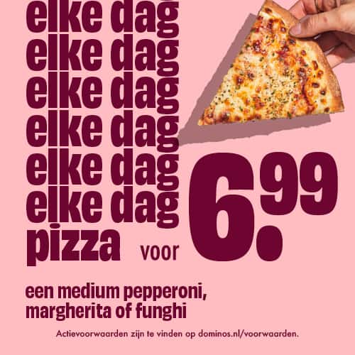Elke Dag Deal: elke dag een medium pepperoni, margherita of funghi pizza voor €6,99. Actievoorwaarden zijn te vinden op dominos.nl/voorwaarden