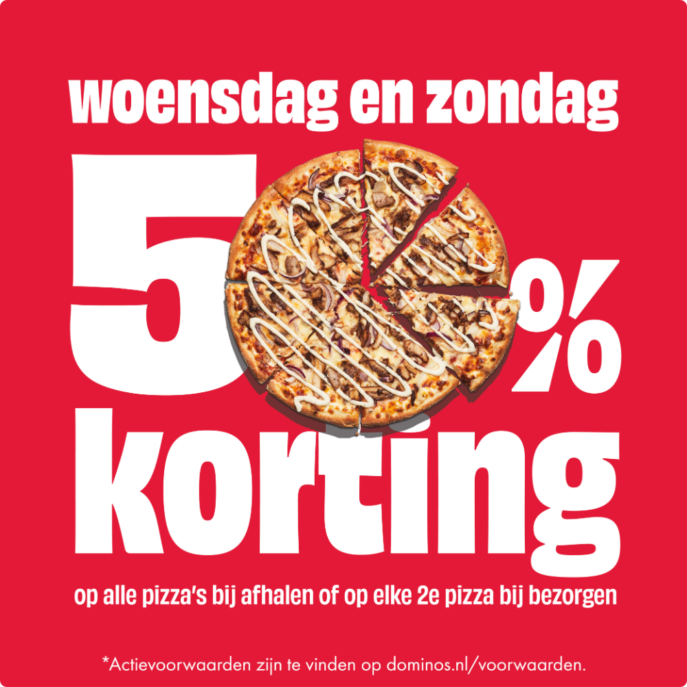 Elke woensdag & zondag: 50% korting op alle pizza's bij afhalen of op elkde 2e pizza bij bezorgen. *Actievoorwaarden zijn te vinden op dominos.nl/voorwaarden