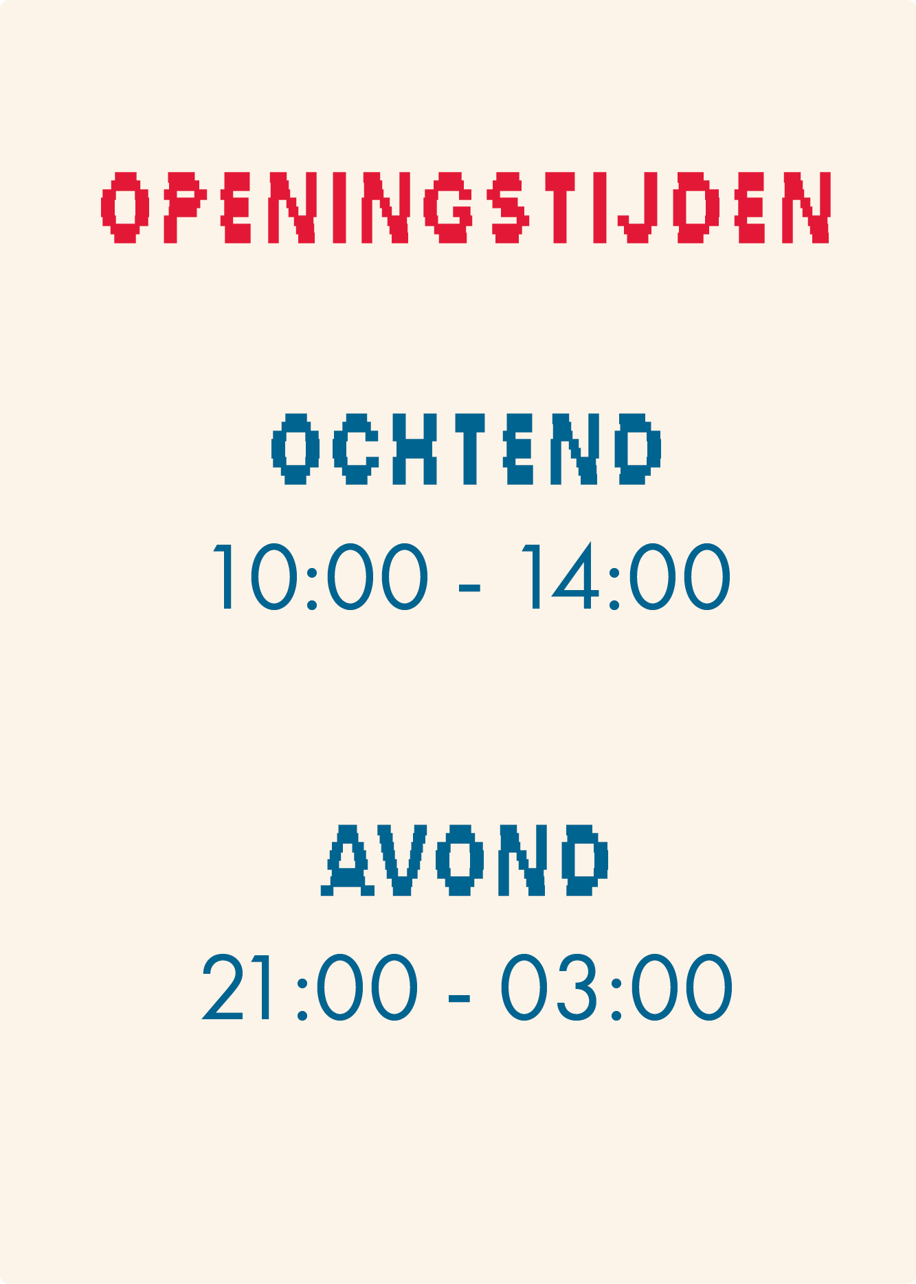 Openingstijden ochtend: 10-14u avond: 21-3u